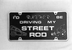 Plaque I'd Rather Be Driving My Street Rod